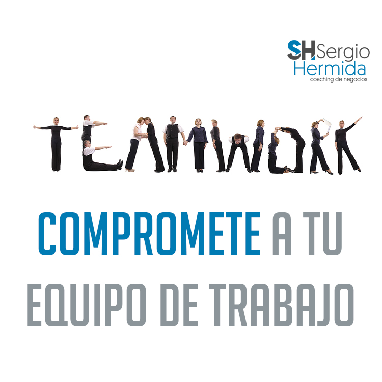 Blog Compromete a tu equipo de trabajo Coach de Negocios Sergio Hermida
